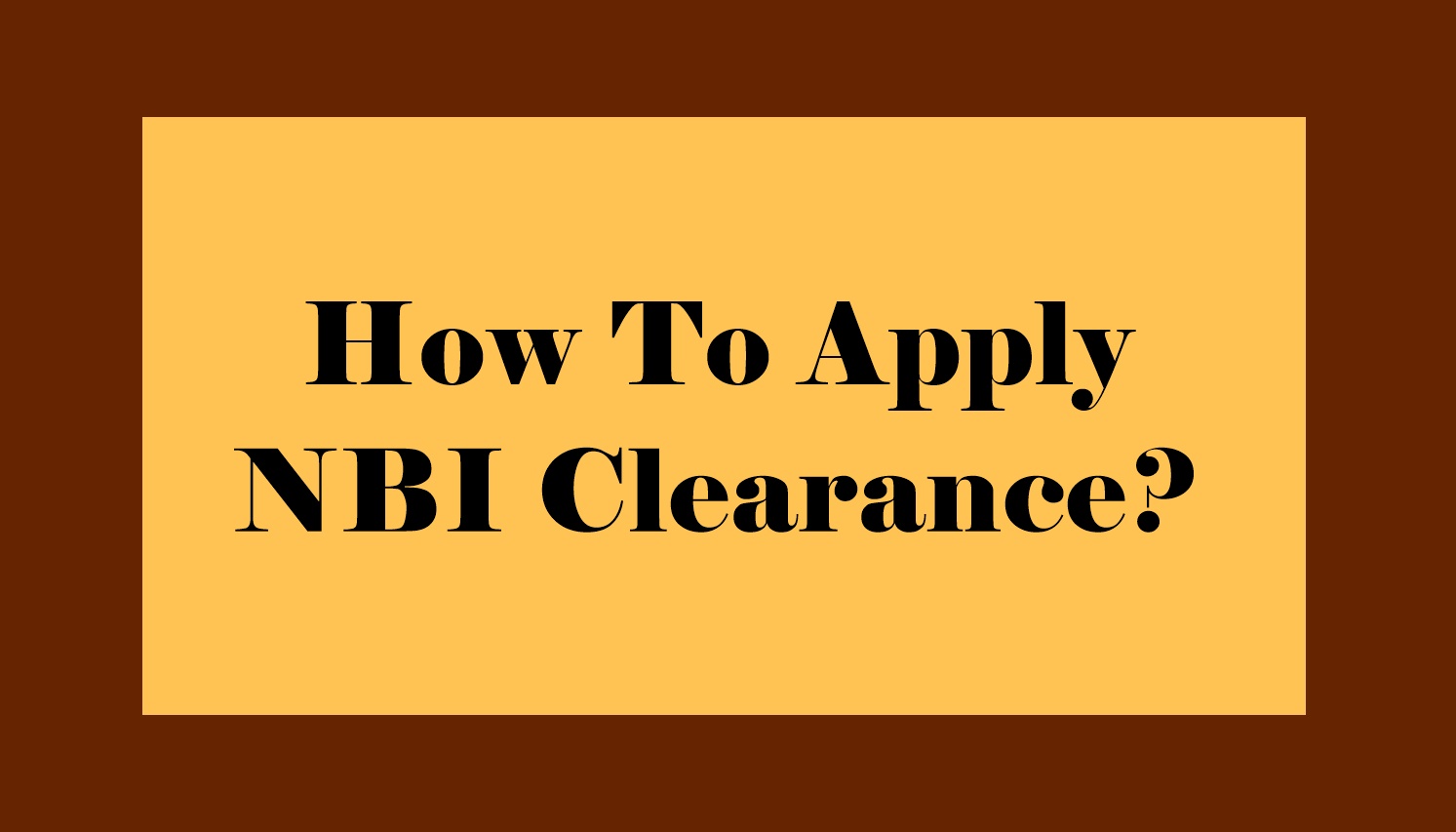 How To Apply NBI Clearance?