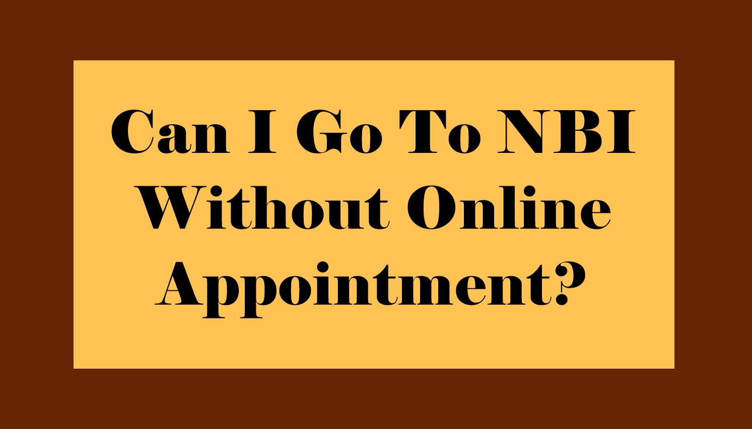 Can I Go To NBI Without Online Appointment?