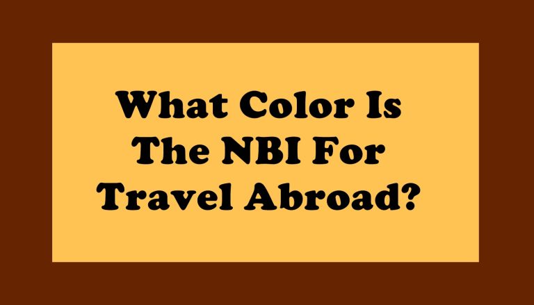 What Color Is The NBI For Travel Abroad